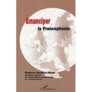  Emanciper la francophonie (9782747532273) Boutros Boutros 