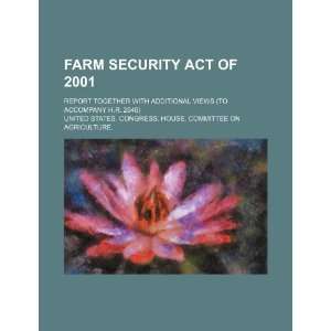  Farm Security Act of 2001 report together with additional 