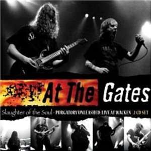 Slaughter of The Soul/Purgatory Unleashed At the Gates 