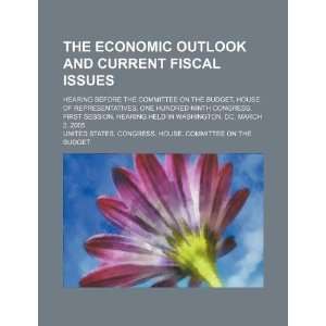  The economic outlook and current fiscal issues hearing 