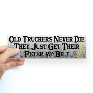  Old Truckers Never Die Humor Bumper Sticker by  