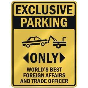  EXCLUSIVE PARKING  ONLY WORLDS BEST FOREIGN AFFAIRS AND TRADE 
