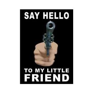 Say Hello To My Little Friend Poster Print 