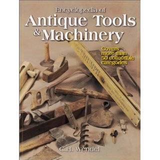 Encyclopedia of Antique Tools & Machinery by C. H. Wendel 