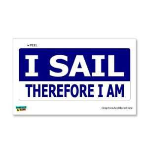  I SAIL Therefore I am   Window Bumper Sticker Automotive