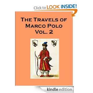 The Travels of Marco Polo   Volume 2   includes an annotated 