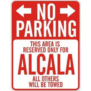   NO PARKING  RESERVED ONLY FOR ALCALA  PARKING SIGN