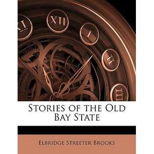 Nabu Press Stories of the Old Bay State by Brooks, Elbridge Streeter 