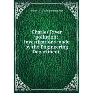  Charles River pollution investigations made by the Engineering 