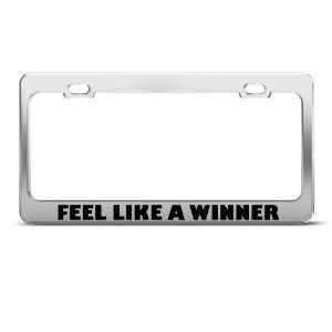 Feel Like A Winner Motivational Humor Funny Metal license plate frame