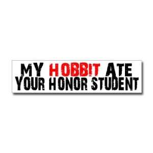  My Hobbit Ate Your Honor Student   Window Bumper Sticker 