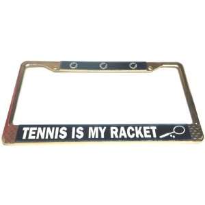  Golden Tennis Is My Racquet Novelty License Plate Frame (Brand 