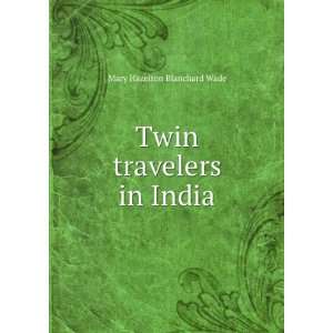    Twin travelers in India Mary Hazelton Blanchard Wade Books