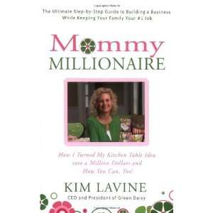  Mommy Millionaire How I Turned My Kitchen Table Idea into 