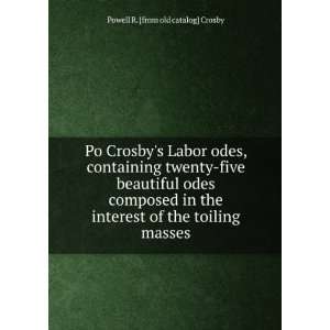 Po Crosbys Labor odes Powell R. [from old catalog] Crosby  