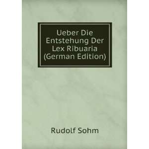  Ueber Die Entstehung Der Lex Ribuaria (German Edition 