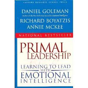  Primal Leadership  Learning to Lead with Emotional 