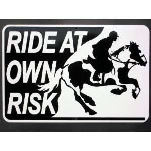  Ride At Own Risk /Horse back Riding 12x18 aluminum sign 