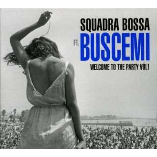 Welcome to the Party 1 Buscemi Ft Squadra Bossa, Buscemi Ft. Squadra