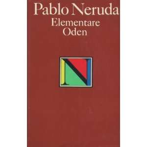 Elementare Oden (Ausgewählte Werke)  Pablo Neruda, Erich 