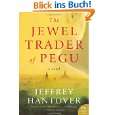 The Jewel Trader of Pegu A Novel (P.S.) von Jeffrey Hantover von 