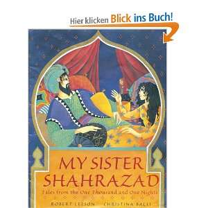 My Sister Shahrazad Tales from the Arabian Nights  Robert 