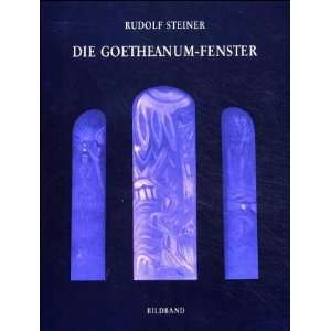 Die Goetheanum  Fenster. Sprache des Lichtes. Entwürfe und Studien 
