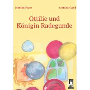 Ottilie und Königin Radegunde  Monika Gand, Monika Faatz 