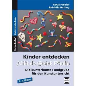 Kinder entdecken Niki de Saint Phalle Die kunterbunte Fundgrube für 