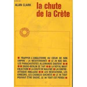  La chute de la crete Alan Clark Books