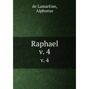  Raphael. v. 4 Alphonse de Lamartine Books