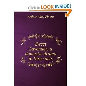   Lavender; a domestic drama in three acts Arthur Wing Pinero Books