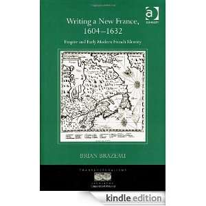 Writing a New France, 1604 1632 (Transculturalisms, 1400 1700) Brian 