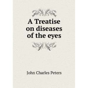   on diseases of the eyes John Charles Peters  Books