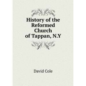  History of the Reformed Church of Tappan, N.Y. David Cole Books