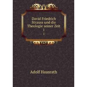  David Friedrich Strauss und die Theologie seiner Zeit. 1 