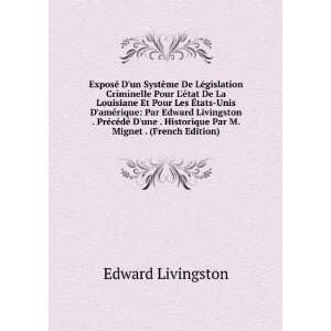   Edward Livingston . PrÃ©cÃ©dÃ© Dune . Historique Par M. Mignet