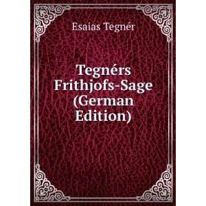    TegnÃ©rs Frithjofs Sage (German Edition) Esaias TegnÃ©r Books