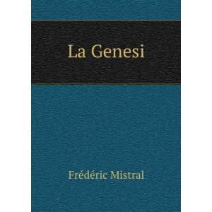  La Genesi FrÃ©dÃ©ric Mistral Books