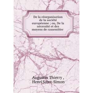   De la nÃ©cessitÃ© et des moyens de rassembler . Henri Saint Simon