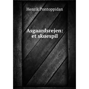  Asgaardsrejen et skuespil Henrik Pontoppidan Books