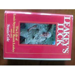  LEAKEYS LUCK The life of Louis Seymour Bazett Leakey 