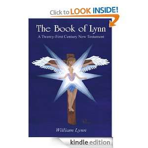 The Book of Lynn A Twenty First Century New Testament William Lynn 