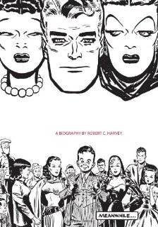 Meanwhile A Biography of Milton Caniff, Creator of Terry and the 