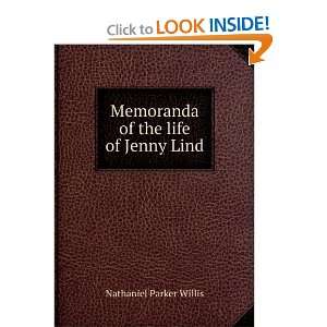    Memoranda of the life of Jenny Lind Nathaniel Parker Willis Books
