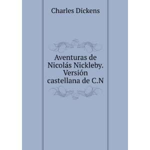   NicolÃ¡s Nickleby. VersiÃ³n castellana de C.N. Charles Dickens