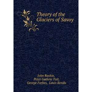  Theory of the Glaciers of Savoy Peter Guthrie Tait 