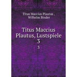   Plautus, Lustspiele. 3 Wilhelm Binder Titus Maccius Plautus  Books