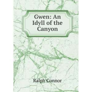  Gwen An Idyll of the Canyon Ralph Connor Books