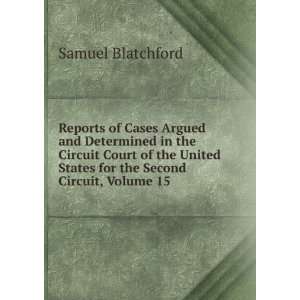   States for the Second Circuit, Volume 15 Samuel Blatchford Books